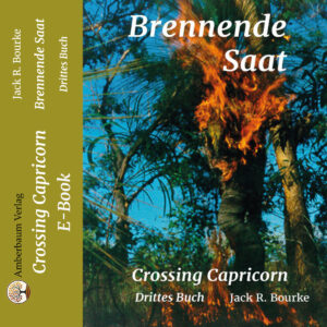 Crossing Capricorn, 3. Buch: Brennende Saat, E-Book
