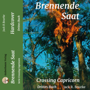Crossing Capricorn, 3. Buch: Brennende Saat, Festeinband